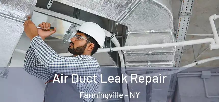 Air Duct Leak Repair Farmingville - NY