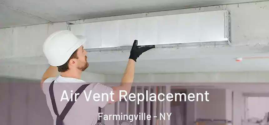 Air Vent Replacement Farmingville - NY