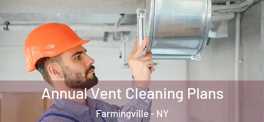 Annual Vent Cleaning Plans Farmingville - NY