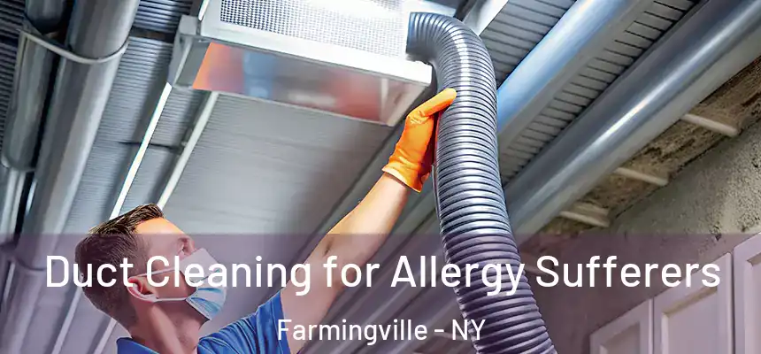 Duct Cleaning for Allergy Sufferers Farmingville - NY
