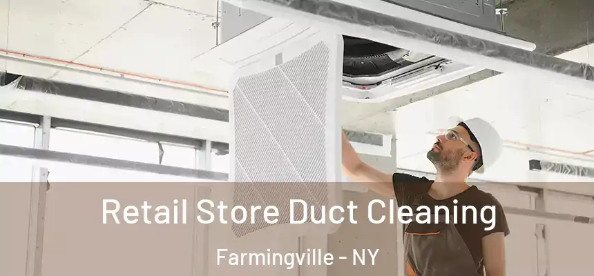 Retail Store Duct Cleaning Farmingville - NY