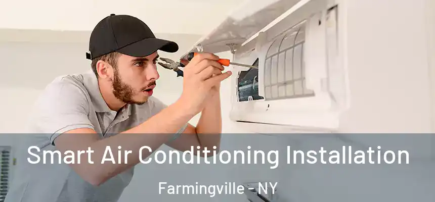  Smart Air Conditioning Installation Farmingville - NY