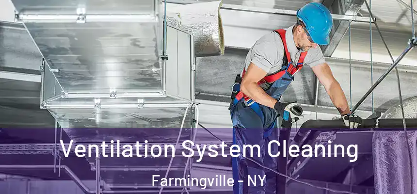 Ventilation System Cleaning Farmingville - NY