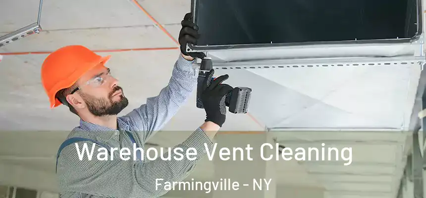 Warehouse Vent Cleaning Farmingville - NY